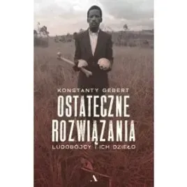 ostateczne-rozwiazania-ludobojcy-i-ich-dzielo