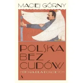 polska-bez-cudow-historia-dla-doroslych-wydawnictwo-agora