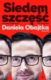 siedem-szczesc-daniela-obajtka-biografia