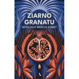 ziarno-granatu-mitologia-wedlug-kobiet