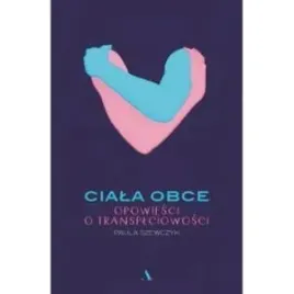 ciala-obce-opowiesci-o-transplciowosci