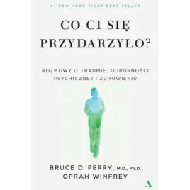 co-ci-sie-przydarzylo-rozmowy-o-traumie-odpornosci-psychicznej-i-zdrowien