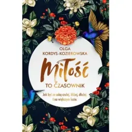 milosc-to-czasownik-jak-byc-ze-soba-czulej-blizej-dluzej-i-na-wieszkym