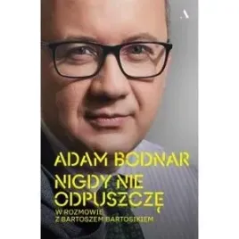 nigdy-nie-odpuszcze-adam-bodnar-w-rozmowie-z-bartoszem-bartosikiem
