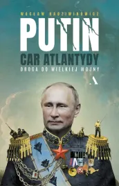 putin-car-atlantydy-droga-do-wielkiej-wojny