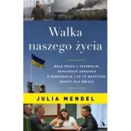 walka-naszego-zycia-moja-praca-z-zelenskim-ukrainskie-zmagania-o-demokrac