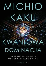 kwantowa-dominacja-jak-komputery-kwantowe-michio-kaku