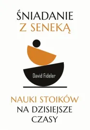 sniadanie-z-seneka-nauki-stoikow-na-dzisiejsze-david-fideler-nina-wum