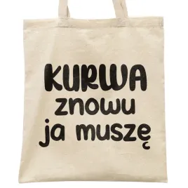 torba-bawelniana-na-zakupy-k-wa-znowu-ja-musze-zabawny-prezent