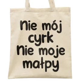 torba-bawelniana-na-zakupy-nie-moj-cyrk-nie-moje-malpy-zabawny-prezent