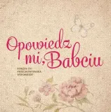 opowiedz-mi-babciu
