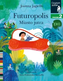 futuropolis-miasto-jutra-czytam-sobie-eko-poziom-2