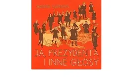 ja-prezydenta-i-inne-glosy