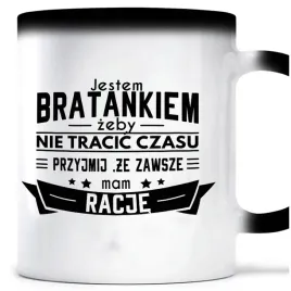 kubek-magiczny-zawsze-mam-racje-bratanek
