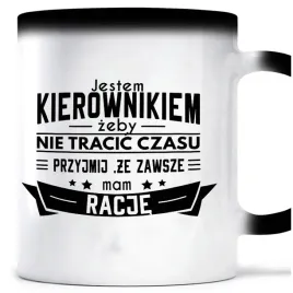 kubek-magiczny-zawsze-mam-racje-kierownik