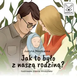 ksiazeczka-mini-jak-to-bylo-z-nasza-rodzina-edukacyjna-justyna-wasilewska
