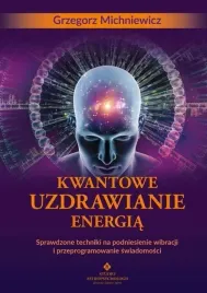 kwantowe-uzdrawianie-energia-grzegorz-michniewicz