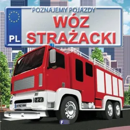 poznajemy-pojazdy-woz-strazacki-twarda-oprawa