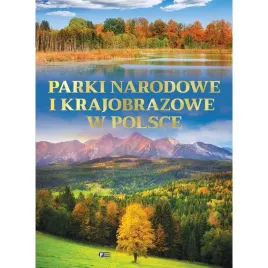 parki-narodowe-i-krajobrazowe-w-polsce-twarda-oprawa-160-str