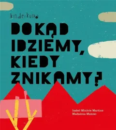 dokad-idziemy-kiedy-znikamy-w-2023-isabel-minhos-martins-madalena-matoso