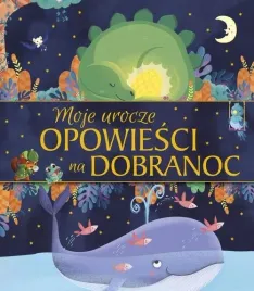 ksiazka-moje-urocze-opowiesci-na-dobranoc-praca-zbiorowa