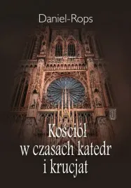 kosciol-w-czasach-katedr-i-krucjat