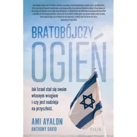 bratobojczy-ogien-jak-izrael-stal-sie-swoim-wlasnym-wrogiem-i-czy-jest