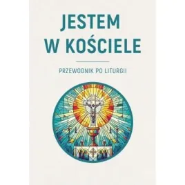 jestem-w-kosciele-przewodnik-po-liturgii-krzysztof-skowronski