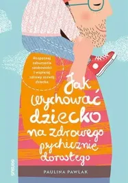 jak-wychowac-dziecko-na-zdrowego-psychicznie-doroslego