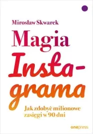 magia-instagrama-jak-zdobyc-milionowe-zasiegi-w-90-dni