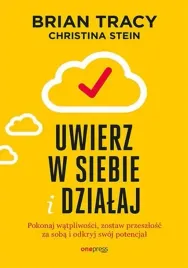 uwierz-w-siebie-i-dzialaj-pokonaj-watpliwosci-zostaw-przeszlosc-za-soba-i