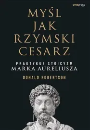 mysl-jak-rzymski-cesarz-praktykuj-stoicyzm-marka-aureliusza