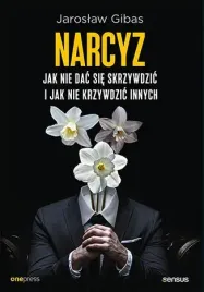 narcyz-jak-nie-dac-sie-skrzywdzic-i-jak-nie-krzywdzic-innych