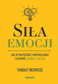 sila-emocji-jak-je-rozpoznac-kontrolowac-i-ulatwic-sobie-zycie