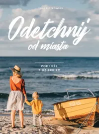 odetchnij-od-miasta-podroze-z-dzieckiem