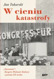 w-cieniu-katastrofy-encounter-kongres-wolnosci-kultury-i-pamiec-xx-w