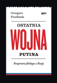 ostatnia-wojna-putina-rozprawa-filologa-z-rosja