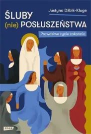sluby-nie-posluszenstwa-prawdziwe-zycie-zakonnic