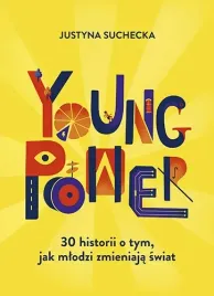 young-power-30-historii-o-tym-jak-mlodzi-zmieniaja-swiat