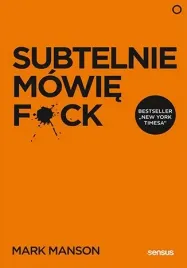 subtelnie-mowie-f-ck-sprzeczna-z-logika-metoda-na-szczesliwe-zycie