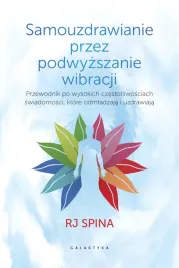 samouzdrawianie-przez-podwyzszanie-wibracji-rewolucyjny-podrecznik-odmladz