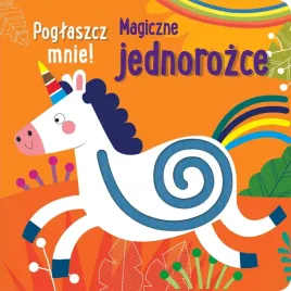 magiczne-jednorozce-poglaszcz-mnie