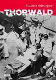 stulecie-chirurgow-jurgen-thorwald