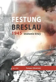 festung-breslau-1945-anatomia-bitwy-tomasz-glowinski