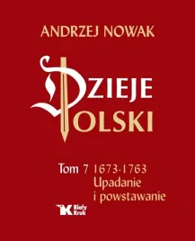 dzieje-polski-tom-7-1673-1763-upadanie-i-powstawanie-andrzej-nowak