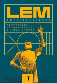 intelektronika-przyjaciel-automateusza-i-inne-utwory-stanislaw-lem