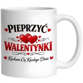 kubek-na-walentynki-pieprzyc-walentynki-kocham-cie-kazdego-dnia-330ml