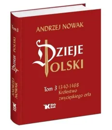 dzieje-polski-tom-3-krolestwo-zwycieskiego-orla-andrzej-nowak
