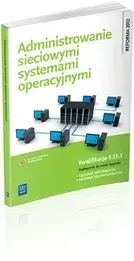 administrowanie-sieciowymi-systemami-operacyjnymi-kwalifikacja-e-13-3-pod
