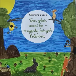 tam-gdzie-szumi-las-przygody-lesnych-bohaterow-katarzyna-dudek